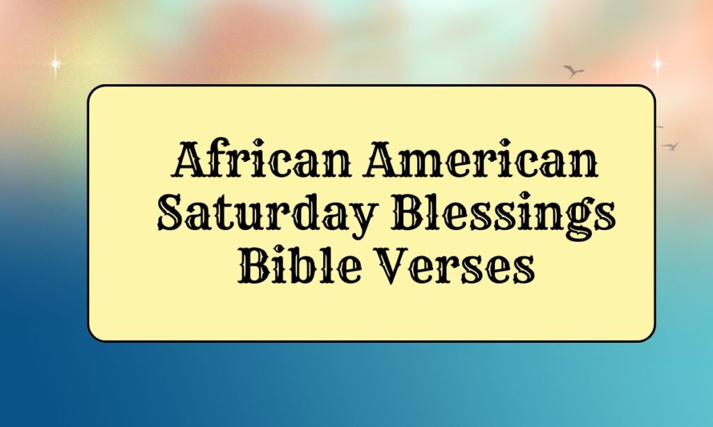 African American Saturday Blessings Bible Verses