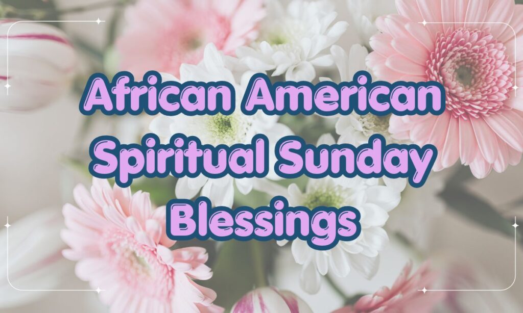 African American Spiritual Sunday Blessings