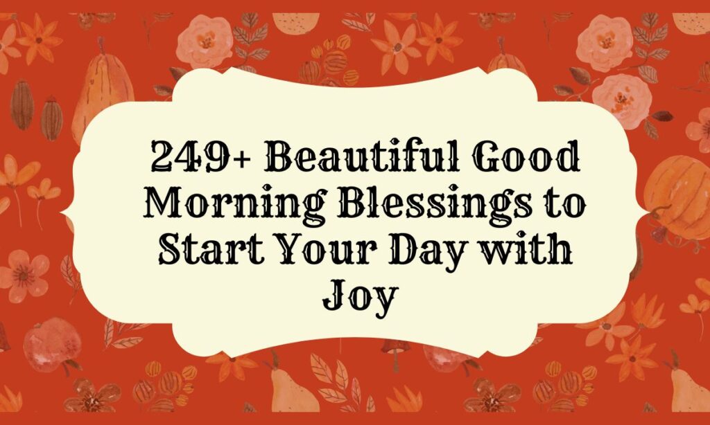 Beautiful Good Morning Blessings to Start Your Day with Joy
