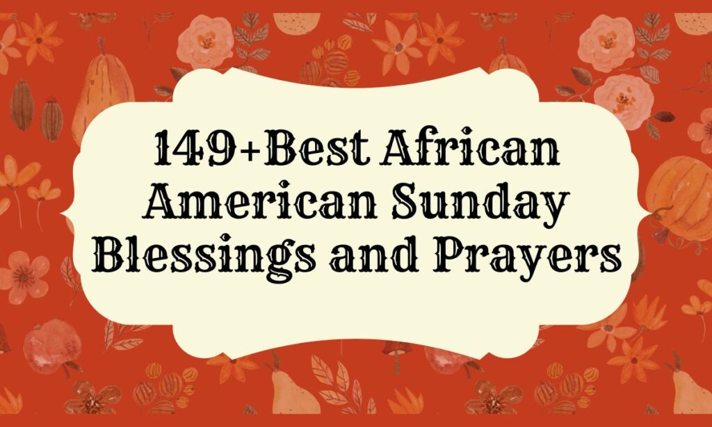 Best African American Sunday Blessings and Prayers