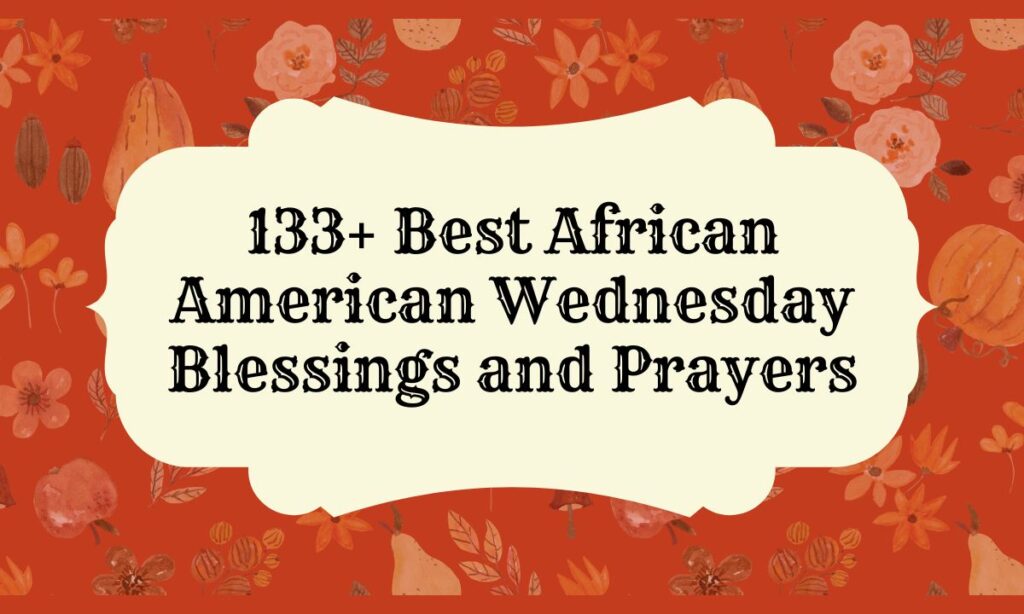 Best African American Wednesday Blessings and Prayers