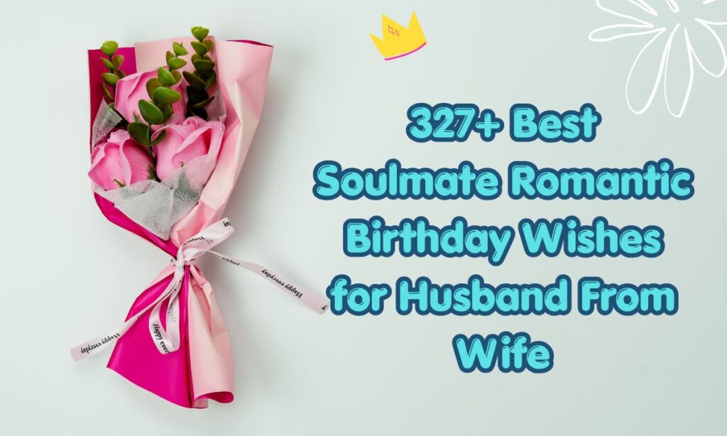 Best Soulmate Romantic Birthday Wishes for Husband From Wife