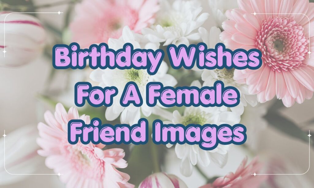 Birthday Wishes For A Female Friend Images