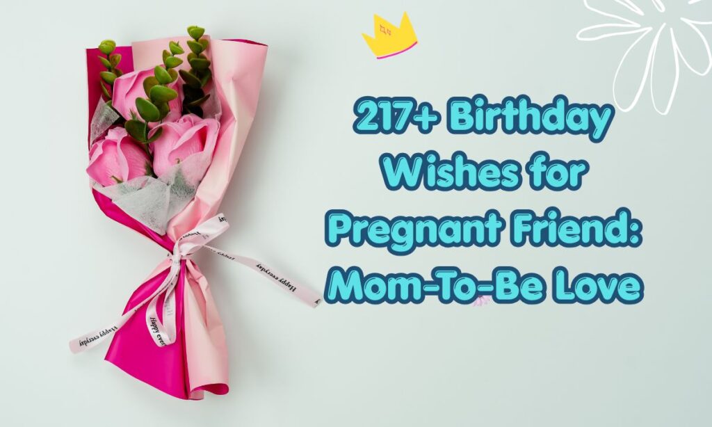 Birthday Wishes for Pregnant Friend: Mom-To-Be Love