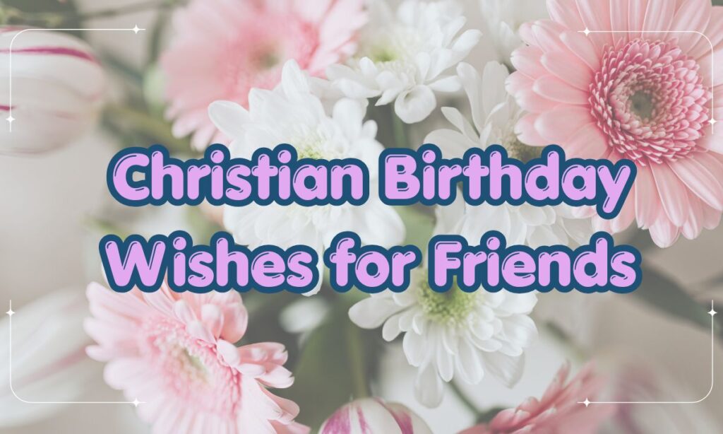 Christian Birthday Wishes for Friends