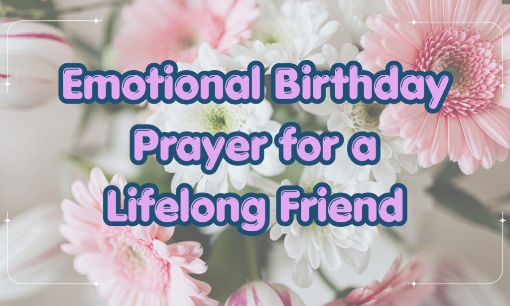 Emotional Birthday Prayer for a Lifelong Friend