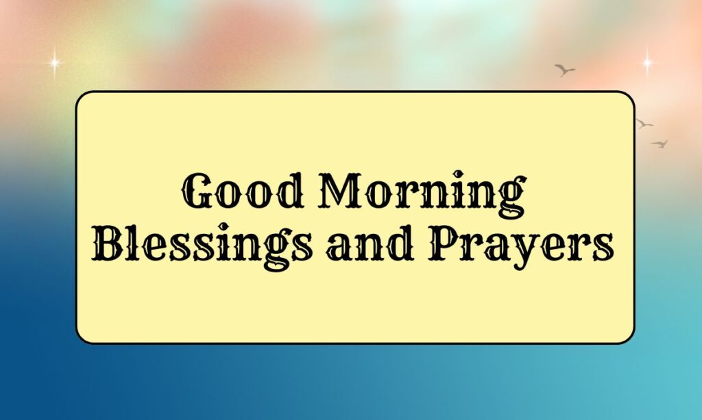 Good Morning Blessings and Prayers