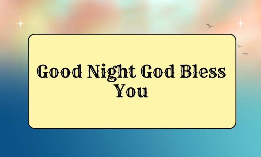 Good Night God Bless You
