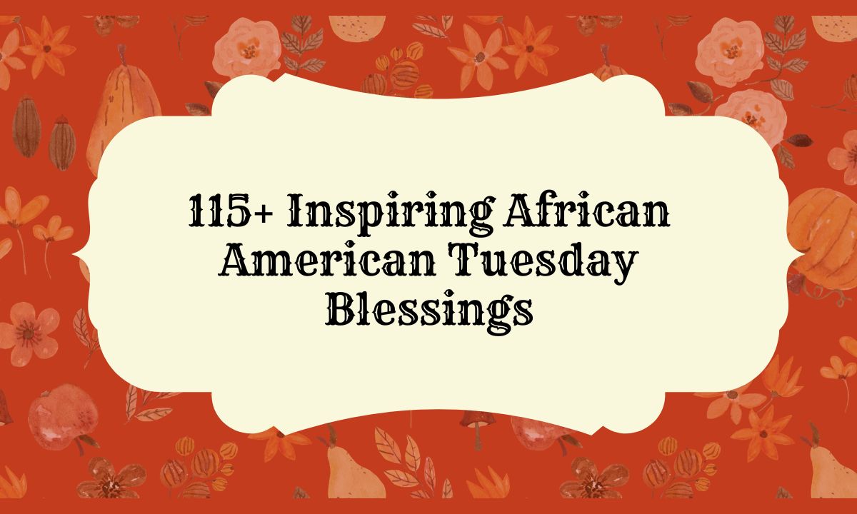 Inspiring African American Tuesday Blessings