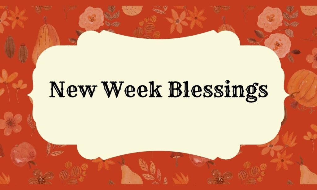New Week Blessings