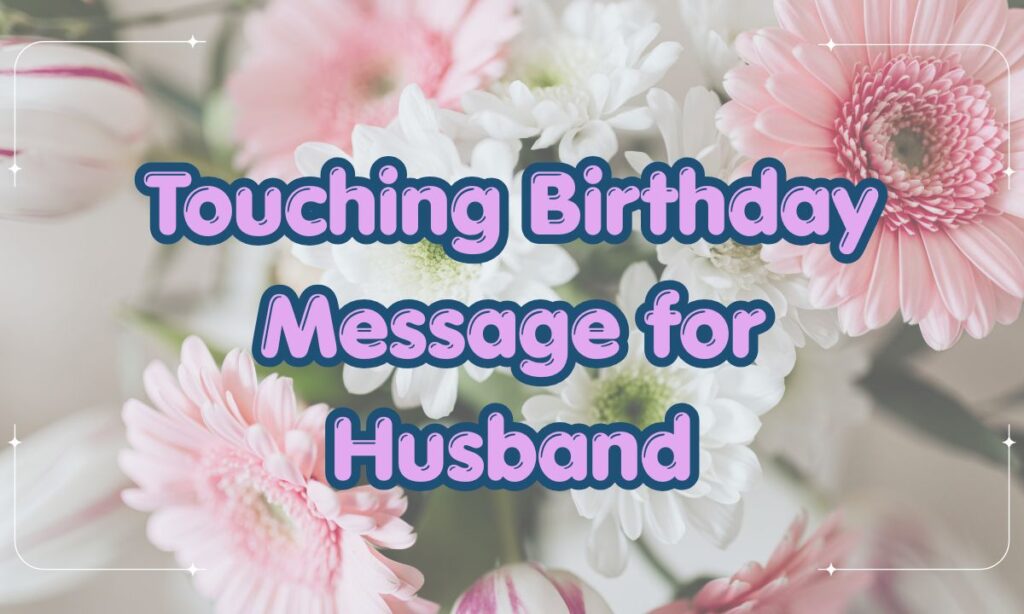 Touching Birthday Message for Husband