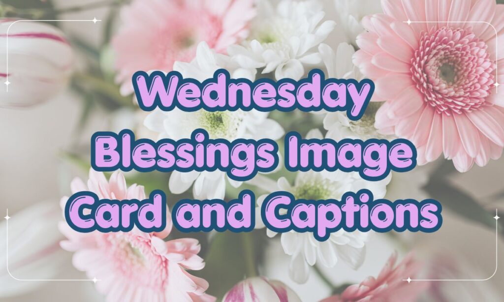 Wednesday Blessings Image Card and Captions