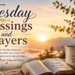 Tuesday Blessings and Prayers